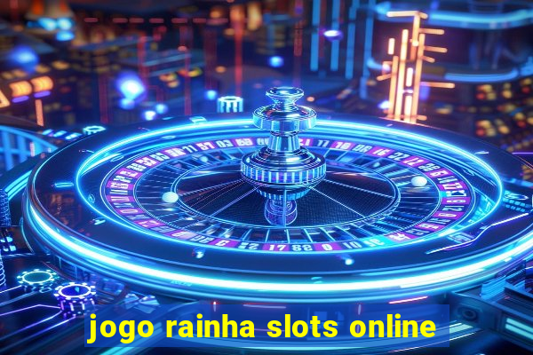 jogo rainha slots online